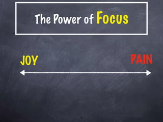 The Power of  Focus JOY PAIN 