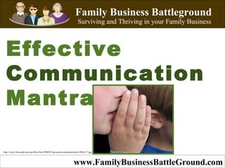 Family Business Battleground Surviving and Thriving in your Family Business Effective   Communication  Mantra Family Business Battleground Surviving and Thriving in your Family Business www.FamilyBusinessBattleGround.com http://www.8seconds.net/userfiles/files/2009/07/personal-communication-300x257.jpg 