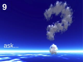 9 ask... 