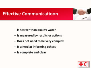 Is scarcer than quality water Is measured by results or actions Does not need to be very complex Is aimed at informing others Is complete and clear Effective Communicatioon 