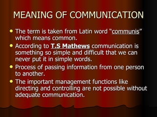 MEANING OF COMMUNICATION ,[object Object],[object Object],[object Object],[object Object]