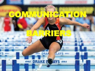COMMUNICATION BARRIERS 