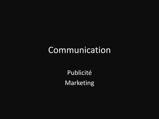 Communication  Publicité  Marketing 