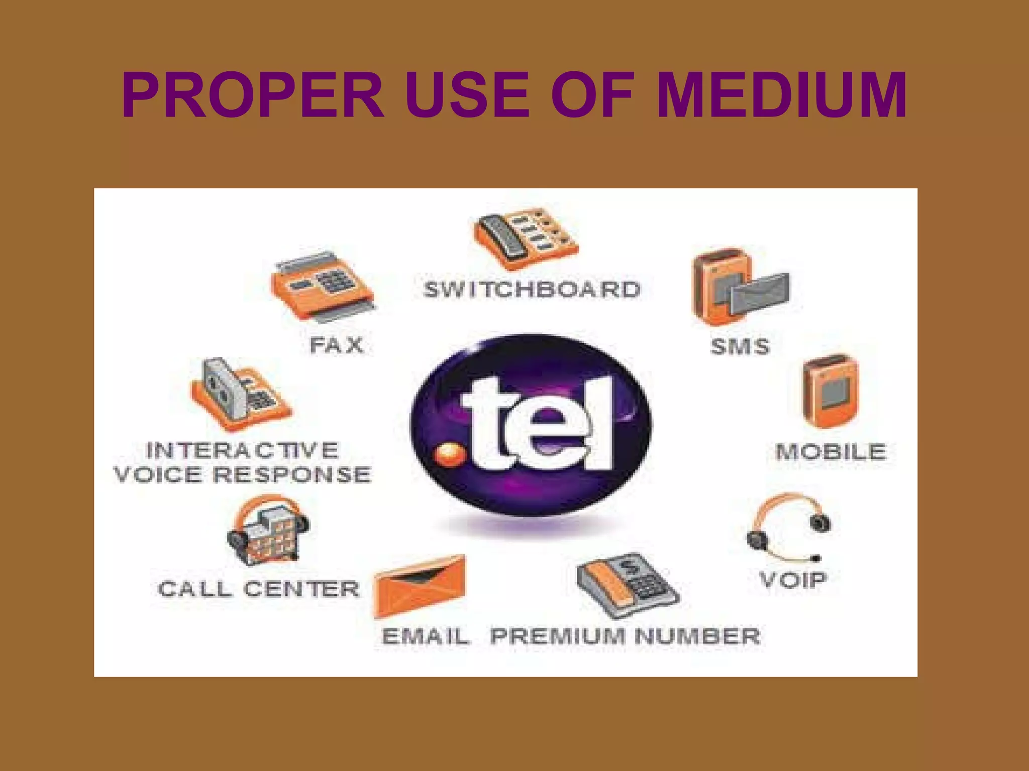 PROPER USE OF MEDIUM 