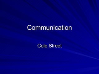 Communication Cole Street 