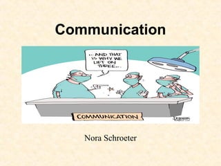 Communication




   Nora Schroeter
 