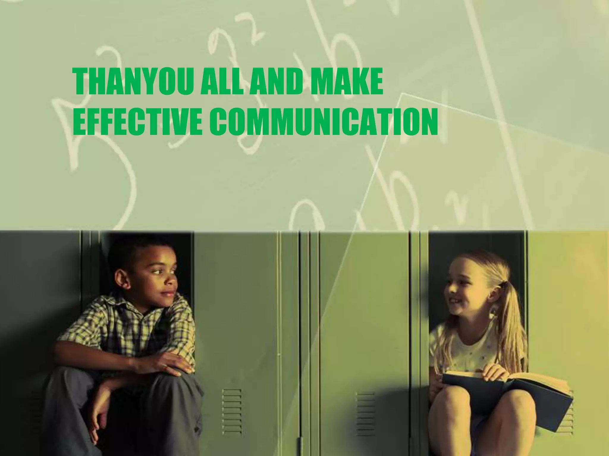 THANYOU ALL AND MAKE
EFFECTIVE COMMUNICATION
 