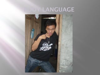 BODY LANGUAGE
 