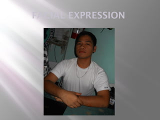FACIAL EXPRESSION
 