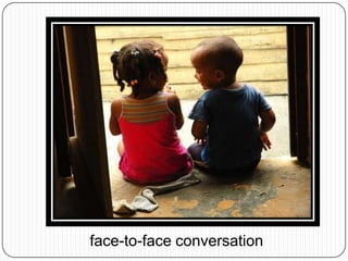 face-to-face conversation