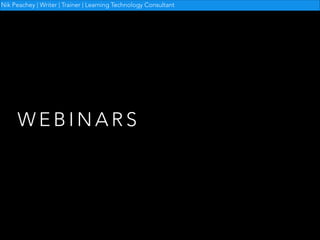 Nik Peachey | Writer | Trainer | Learning Technology Consultant

WEBINARS

 