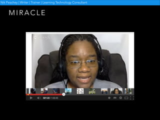 Nik Peachey | Writer | Trainer | Learning Technology Consultant

MIRACLE

 