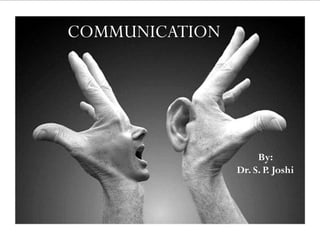 COMMUNICATION 
By: 
Dr. S. P. Joshi 
 