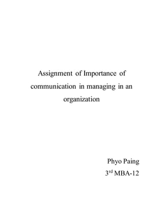 Assignment of Importance of
communication in managing in an
organization
Phyo Paing
3rd
MBA-12
 
