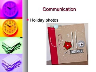 CommunicationCommunication
 Holiday photosHoliday photos
 
