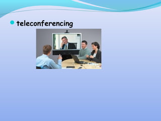 teleconferencing
 