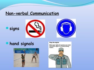 Non-verbal Communication
signs
hand signals
 
