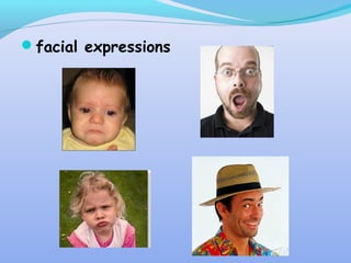 facial expressions
 
