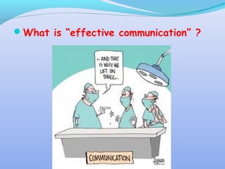 What is “effective communication” ?
 