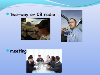two-way or CB radio
meetings
 