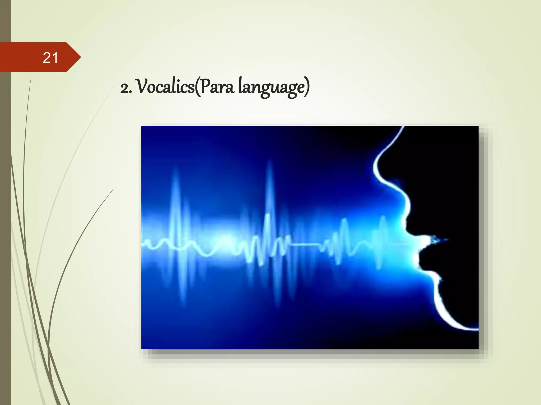 2. Vocalics(Para language)
21
 