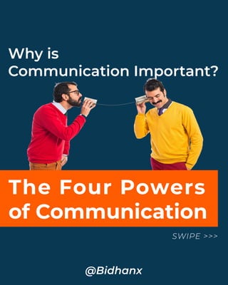 @Bidhanx
Why is
Communication Important?
The Four Powers
of Communication
SWIPE >>>
 