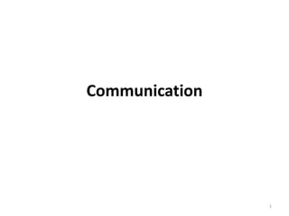 Communication
1
 