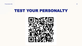 TEST YOUR PERSONALTY
Presentation title 25
 