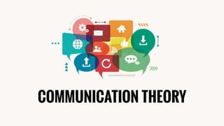 THEORIES OF COMMUNICATION
 