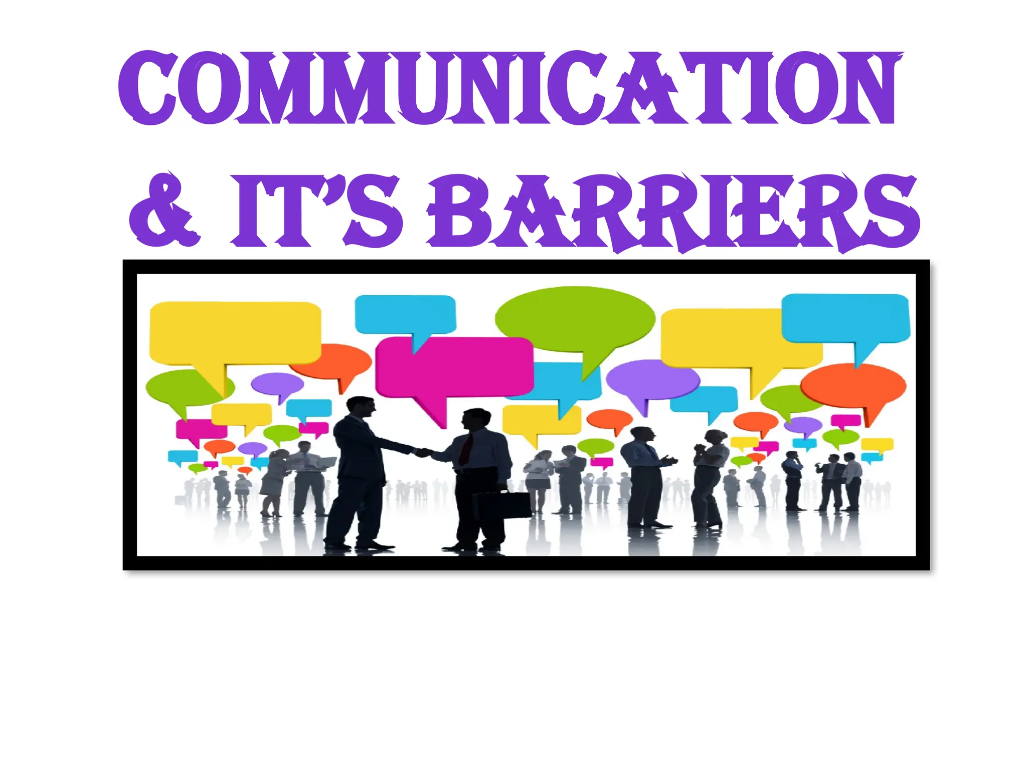 COMMUNICATION
& IT’S BARRIERS
 