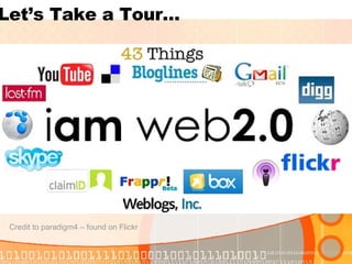 Let’s Take a Tour… Credit to paradigm4 – found on Flickr 