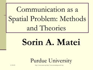 [object Object],[object Object],Communication as a Spatial Problem: Methods and Theories  
