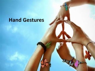 Hand Gestures
 