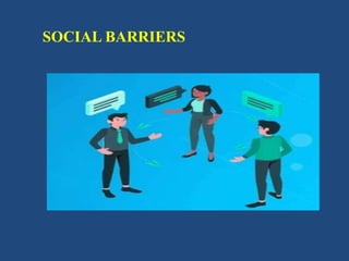 SOCIAL BARRIERS
 