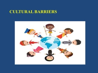 CULTURAL BARRIERS
 