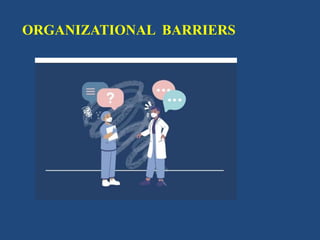 ORGANIZATIONAL BARRIERS
 