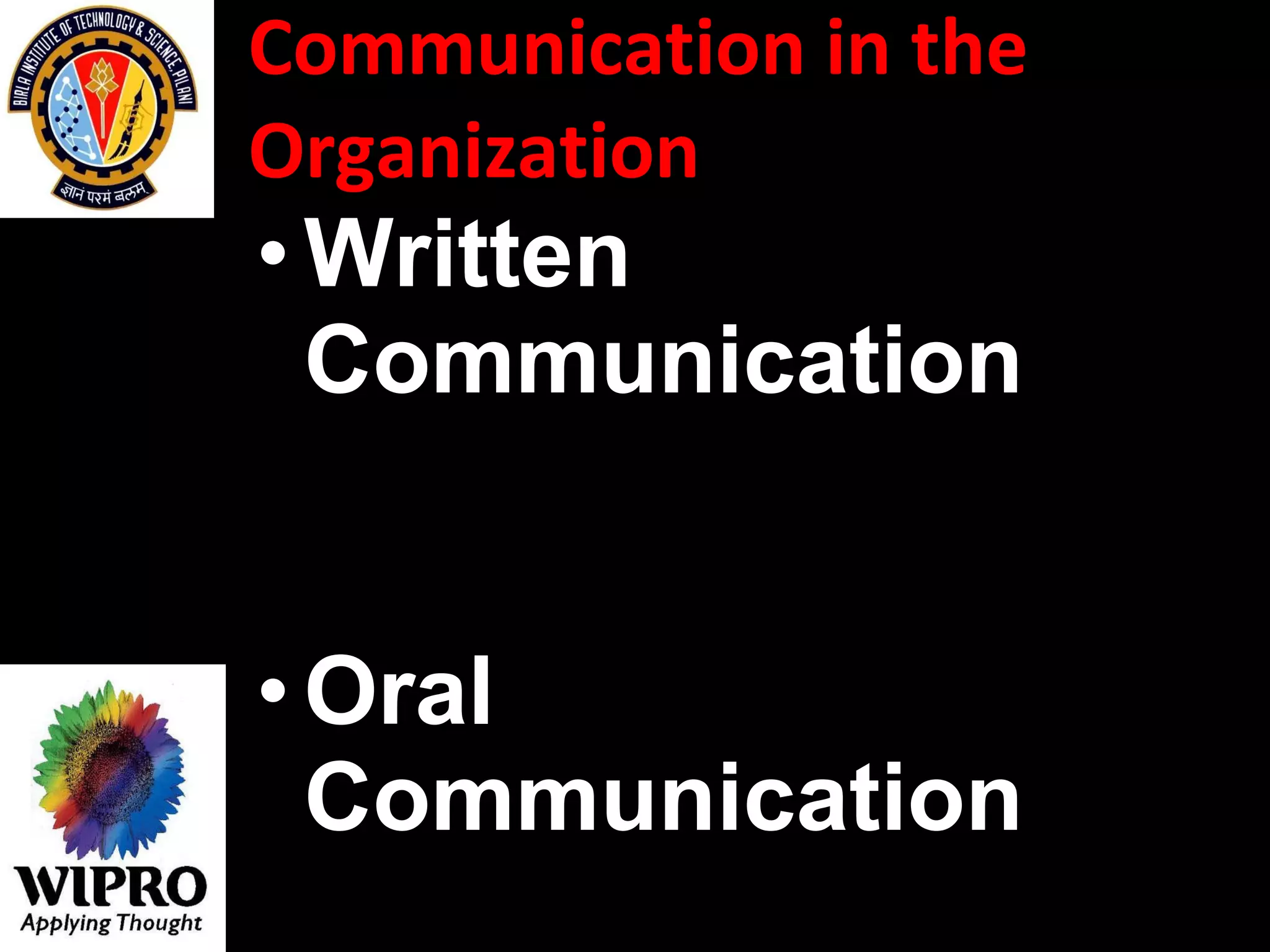 Communication in the Organization  Written Communication Oral Communication 