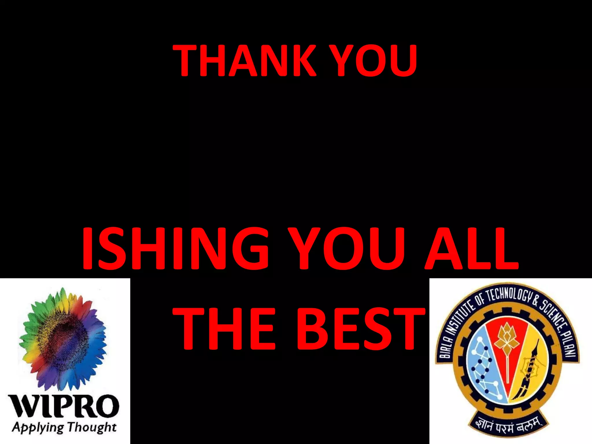 THANK YOU WISHING YOU ALL THE BEST 