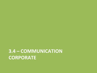 3.4 – COMMUNICATION CORPORATE 