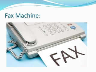 Fax Machine:
 