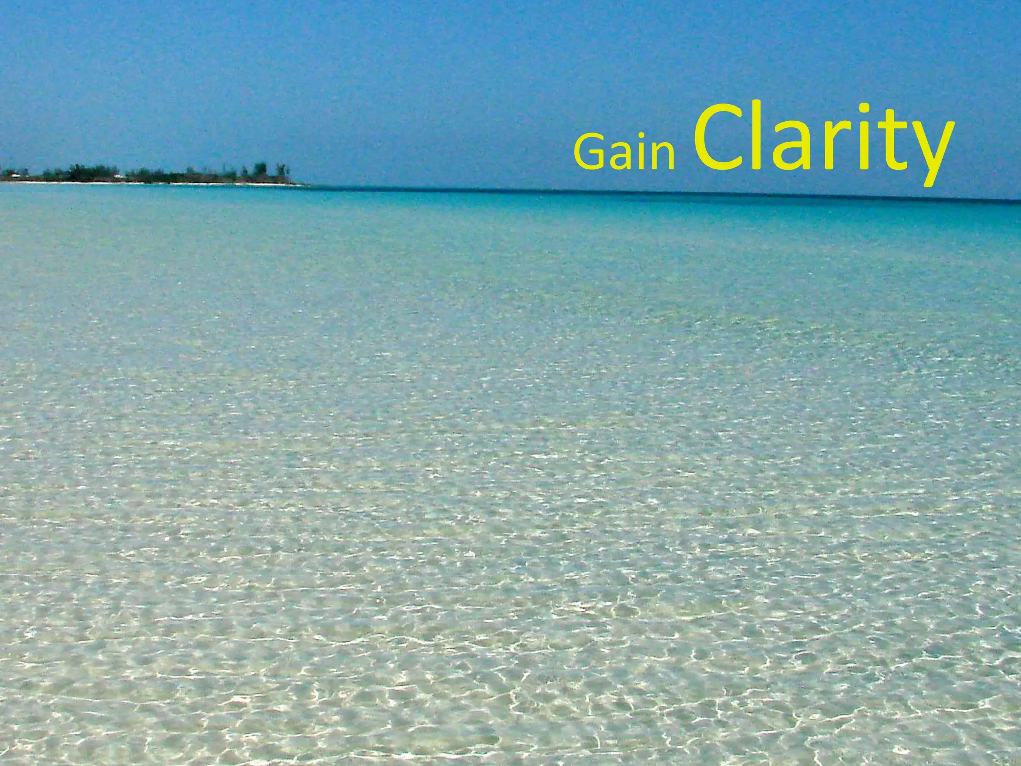 Gain Clarity
 