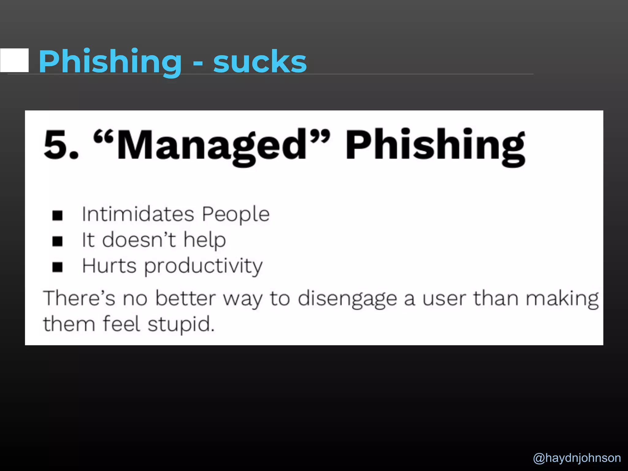@haydnjohnson
Phishing - sucks
 