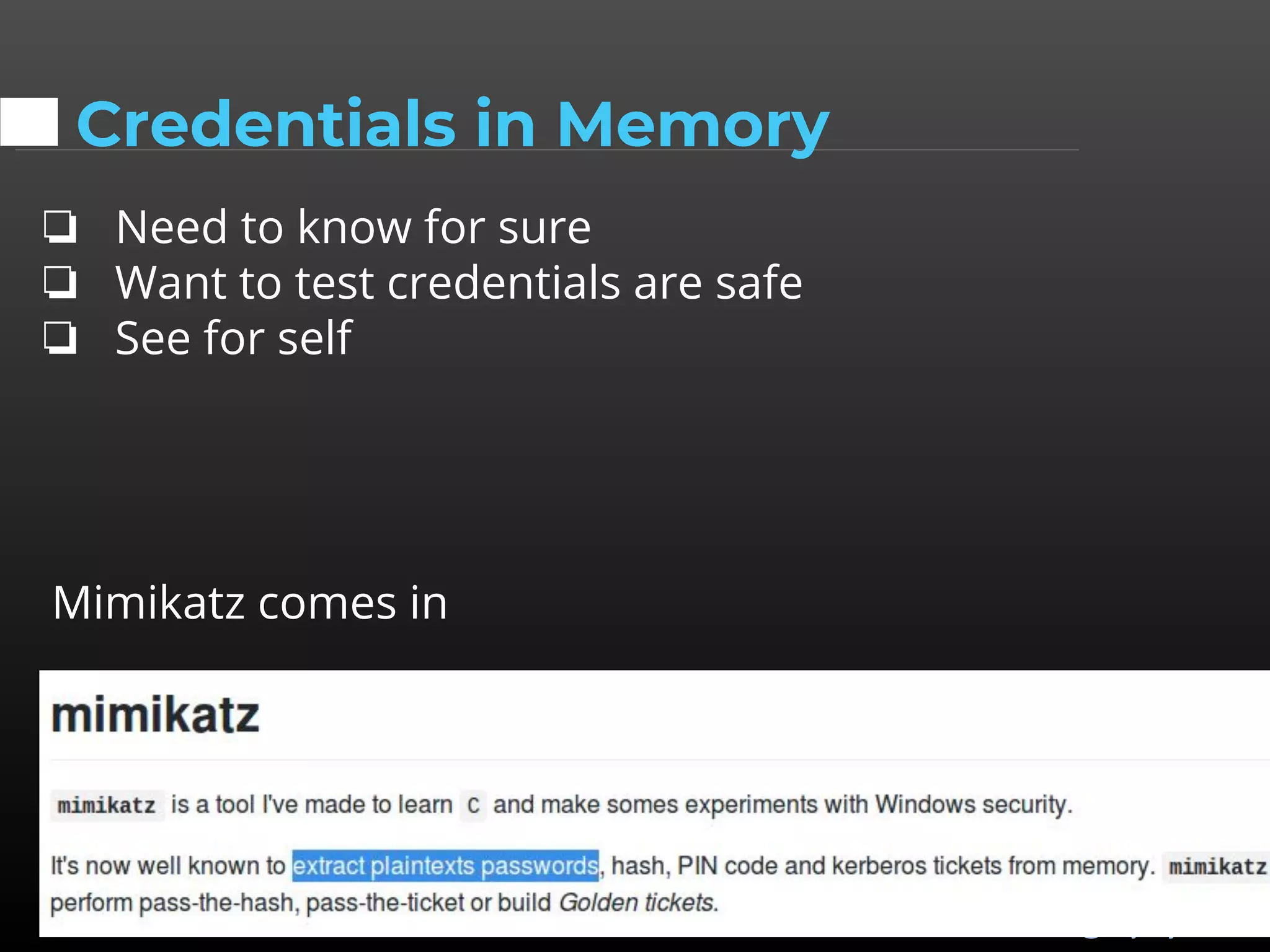 @haydnjohnson
Credentials in Memory
❏ Need to know for sure
❏ Want to test credentials are safe
❏ See for self
Mimikatz comes in
 