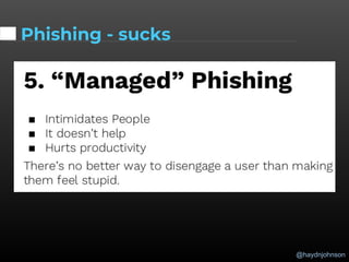 @haydnjohnson
Phishing - sucks
 