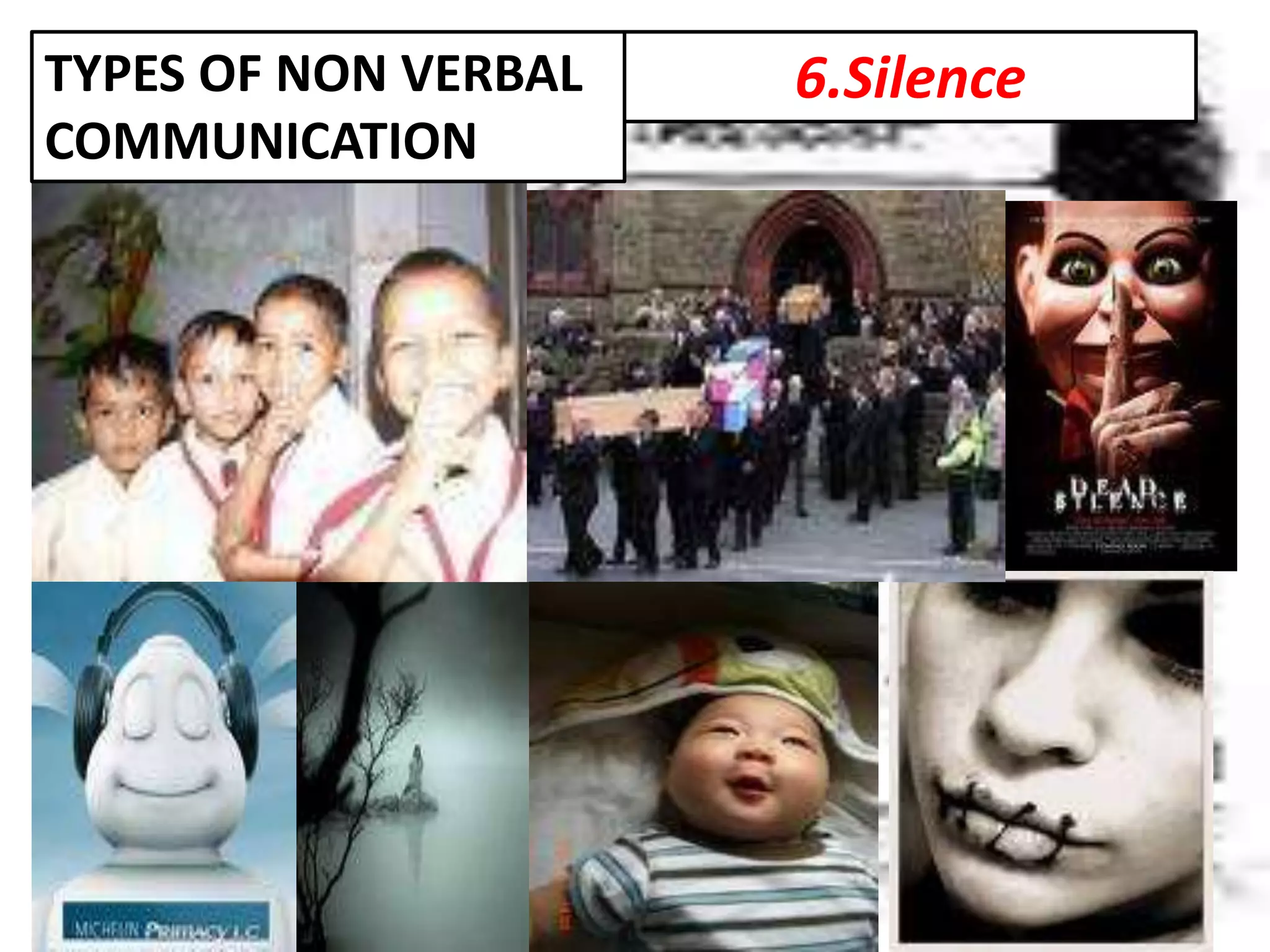 6.SilenceTYPES OF NON VERBAL
COMMUNICATION
 