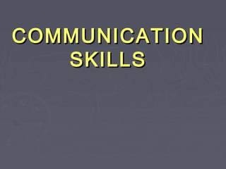 COMMUNICATIONCOMMUNICATION
SKILLSSKILLS
 