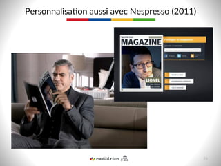 Personnalisa8on  aussi  avec  Nespresso  (2011)  
26  
 