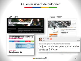 Ou  en  essayant  de  bidonner  
65
USA	
  :	
  SONY	
   France	
  :	
  VICHY	
  
 