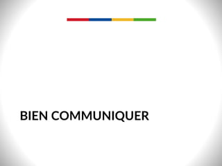 BIEN  COMMUNIQUER  
 