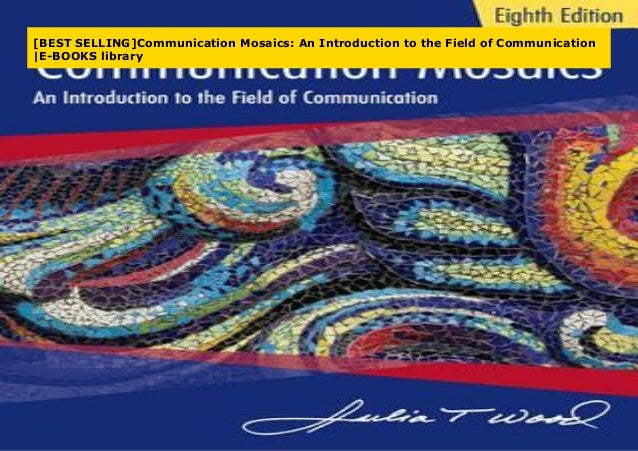 [BEST SELLING]Communication Mosaics: An Introduction to the Field of